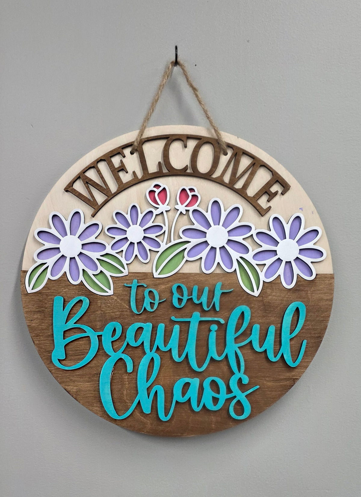 Welcome to our Beautiful Chaos Sign wood round sign with flowers